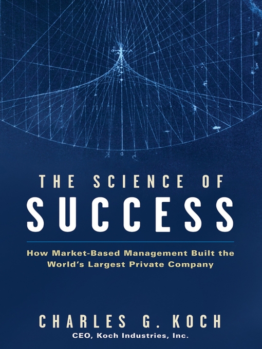 Title details for The Science of Success by Charles G. Koch - Available